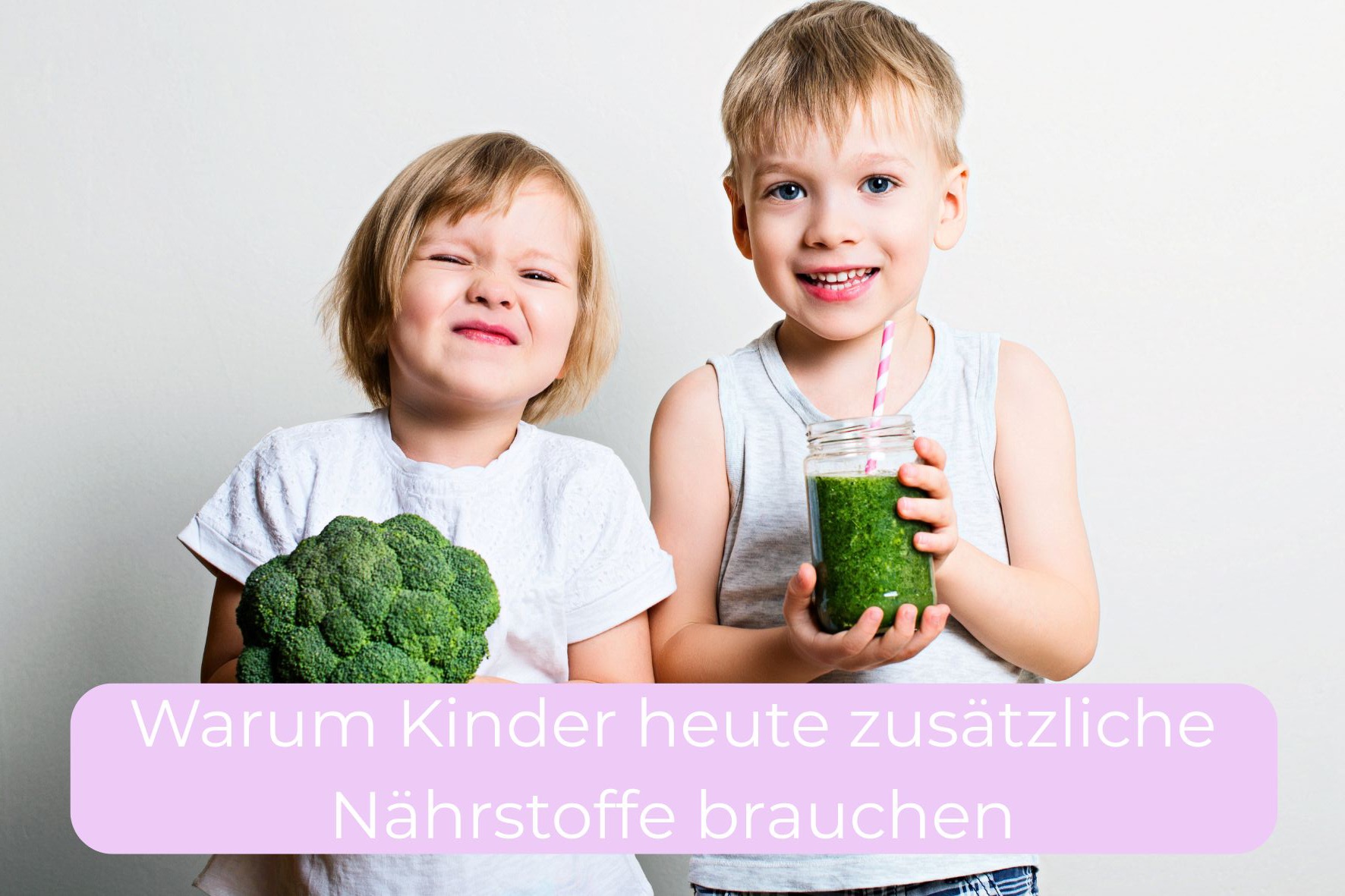 Warum Kinder heute zusätzliche Nährstoffe brauchen